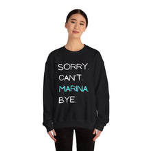 Load image into Gallery viewer, Sorry. Can’t. Marina. Bye. (Unisex) Crewneck Sweatshirt
