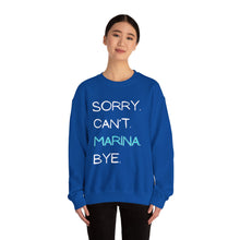 Load image into Gallery viewer, Sorry. Can’t. Marina. Bye. (Unisex) Crewneck Sweatshirt
