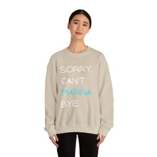 Load image into Gallery viewer, Sorry. Can’t. Marina. Bye. (Unisex) Crewneck Sweatshirt
