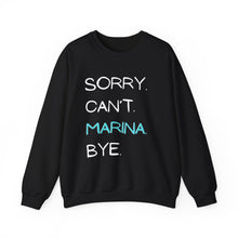 Load image into Gallery viewer, Sorry. Can’t. Marina. Bye. (Unisex) Crewneck Sweatshirt
