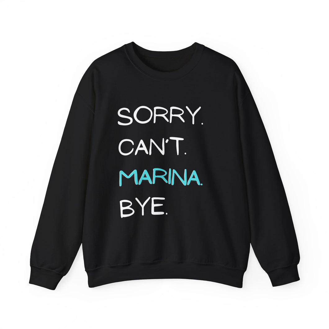 Sorry. Can’t. Marina. Bye. (Unisex) Crewneck Sweatshirt