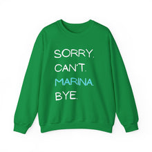 Load image into Gallery viewer, Sorry. Can’t. Marina. Bye. (Unisex) Crewneck Sweatshirt
