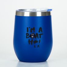 Load image into Gallery viewer, I&#39;m A Boat H#! Wine Tumbler
