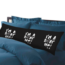 Load image into Gallery viewer, I&#39;m A BoatH#! Body Pillow Case 20&quot; x 54&quot;
